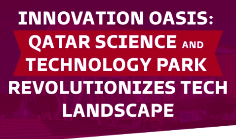 The Role of Qatar Science And Technology Park (QSTP) in Driving Innovation