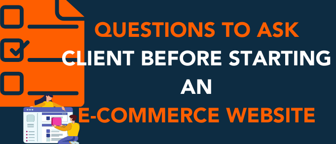 eCommerce Questions to Ask Client Before Starting Website
